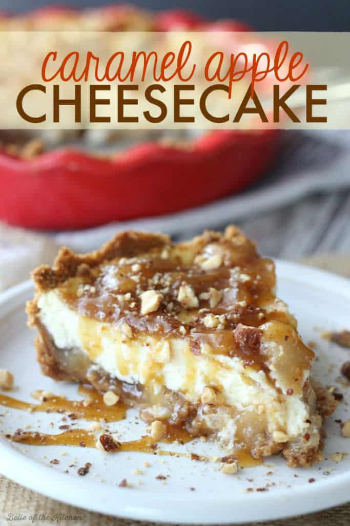 Caramel Apple Cheesecake - Belle of the Kitchen